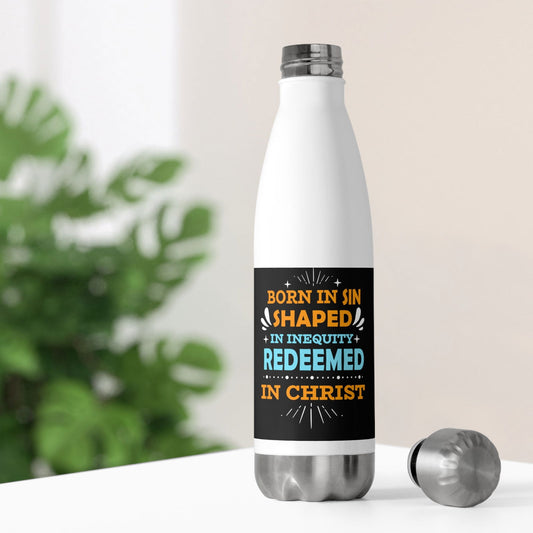 Born In Sin Shaped In Inequity Redeemed In Christ Insulated Bottle - ClaimedbyGodDesigns
