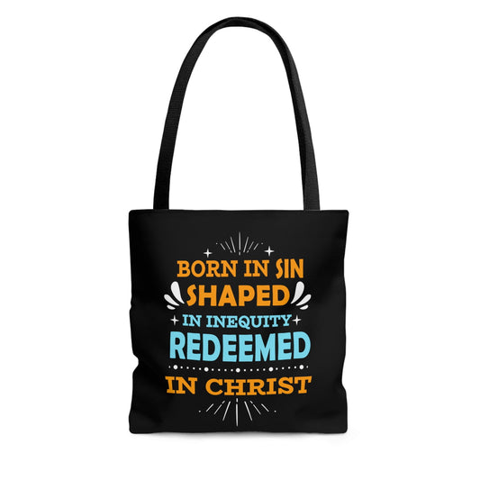 Born In Sin Shaped In Inequity Redeemed In Christ Tote Bag - ClaimedbyGodDesigns