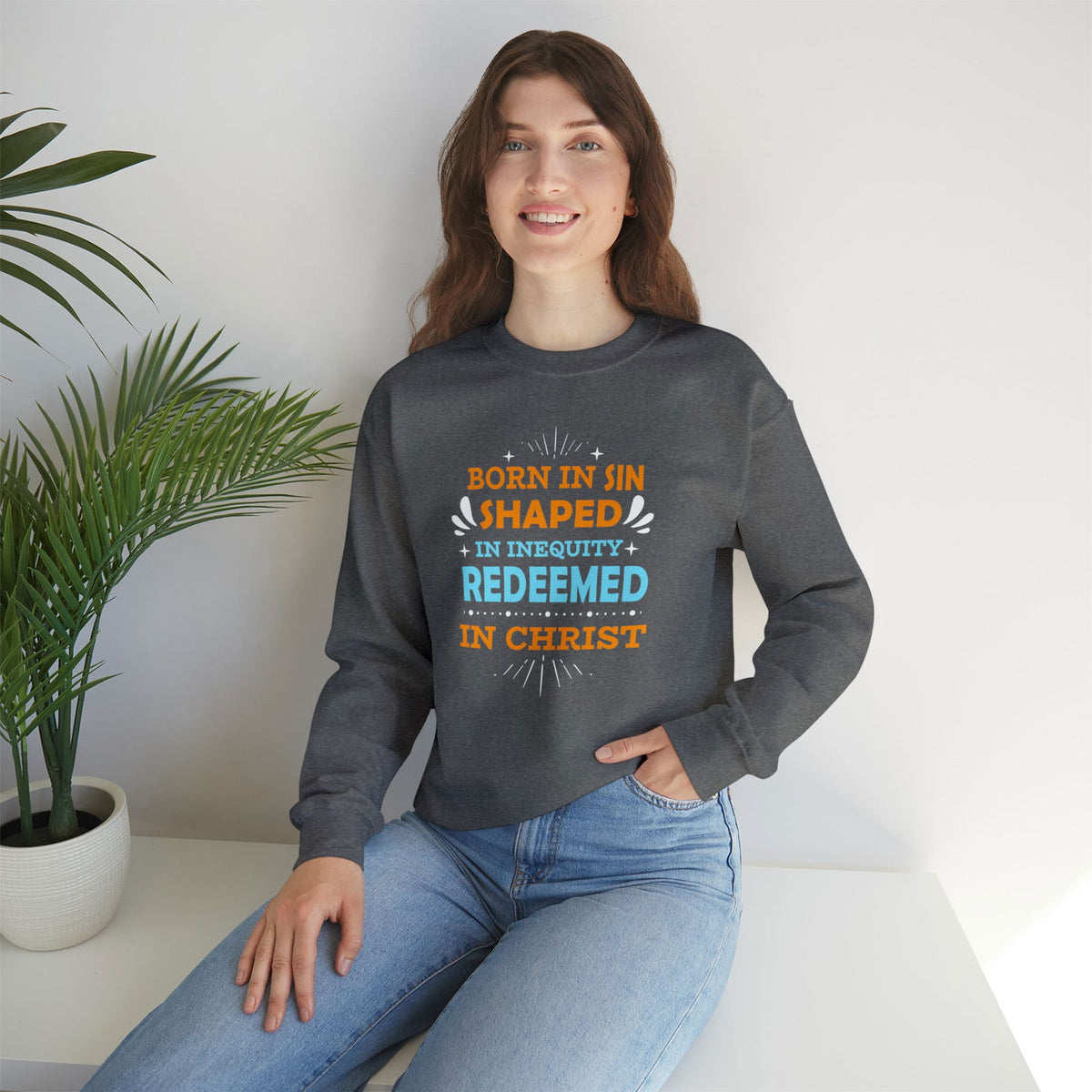 Born In Sin Shaped In Inequity Redeemed In Christ Unisex Heavy Blend™ Crewneck Sweatshirt - ClaimedbyGodDesigns