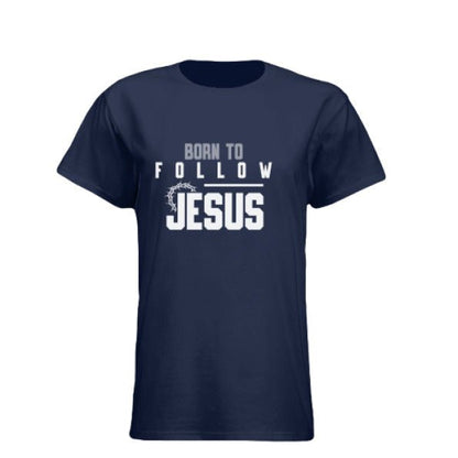 Born To Follow Him Youth Christian T-shirt - ClaimedbyGodDesigns
