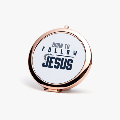 Born To Follow Jesus Christian Compact Mirror - Inspirational Faith Accessory - ClaimedbyGodDesigns