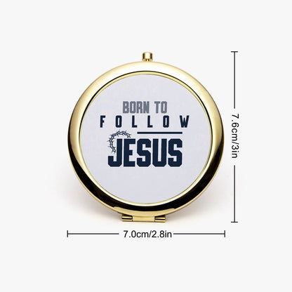 Born To Follow Jesus Christian Compact Mirror - Inspirational Faith Accessory - ClaimedbyGodDesigns