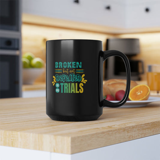 Broken But Not Defeated By My Trials Christian Black Ceramic Mug, 15oz (double sided print) - ClaimedbyGodDesigns