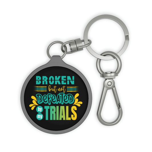 Broken But Not Defeated By My Trials Key Fob - ClaimedbyGodDesigns