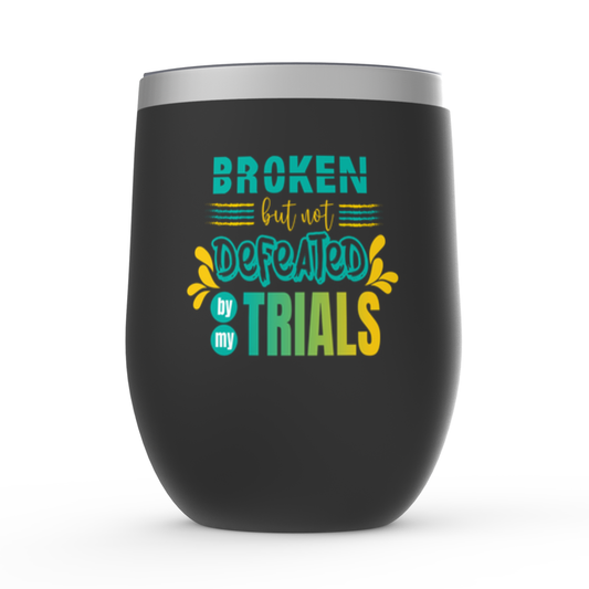 Broken But Not Defeated By My Trials Stemless Wine Tumblers 12oz - ClaimedbyGodDesigns