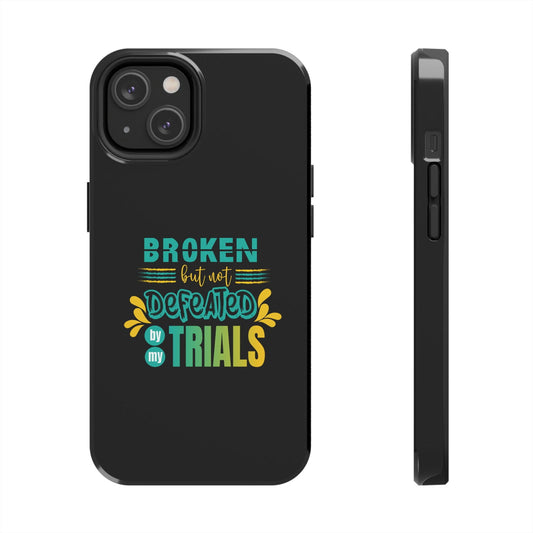 Broken But Not Defeated By My Trials Tough Phone Cases, Case-Mate - ClaimedbyGodDesigns