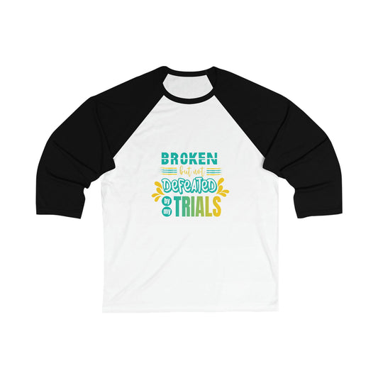 Broken But Not Defeated By My Trials Unisex 3\4 Sleeve Baseball Tee - ClaimedbyGodDesigns