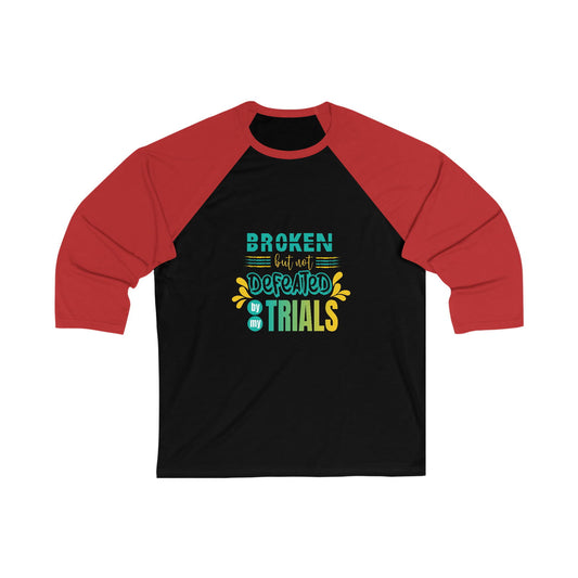 Broken But Not Defeated By My Trials Unisex 3\4 Sleeve Baseball Tee - ClaimedbyGodDesigns