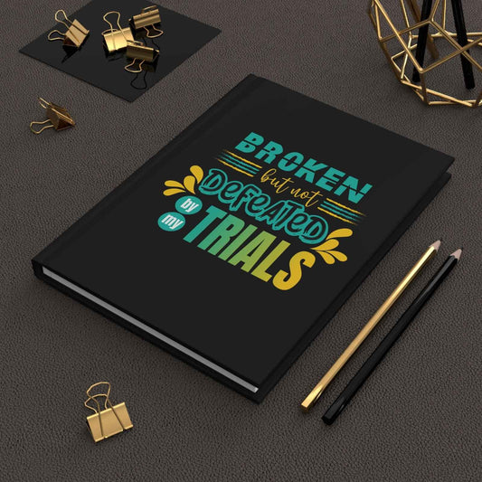 Broken but not Defeated By My Trials Hardcover Journal Matte