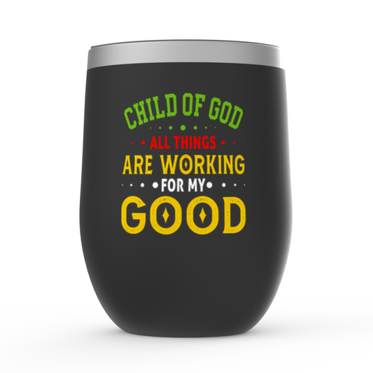 Child Of God All Things Are Working For My Good Stemless Wine Tumblers 12oz - ClaimedbyGodDesigns