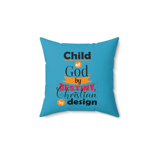 Child Of God By Destiny, Christian By Design Pillow - ClaimedbyGodDesigns
