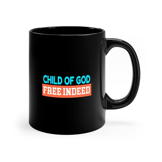 Child Of God Free Indeed Christian Black Ceramic Mug 11oz (double sided print) - ClaimedbyGodDesigns