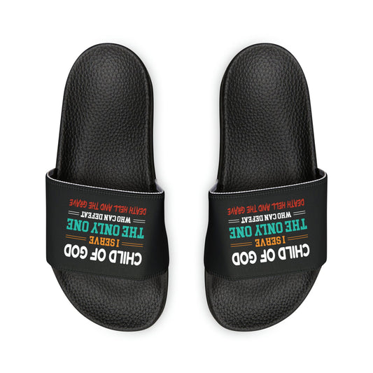 Child Of God I Serve The Only One Who Can Defeat Death Hell And The Grave Youth PU Christian Slide Sandals - ClaimedbyGodDesigns