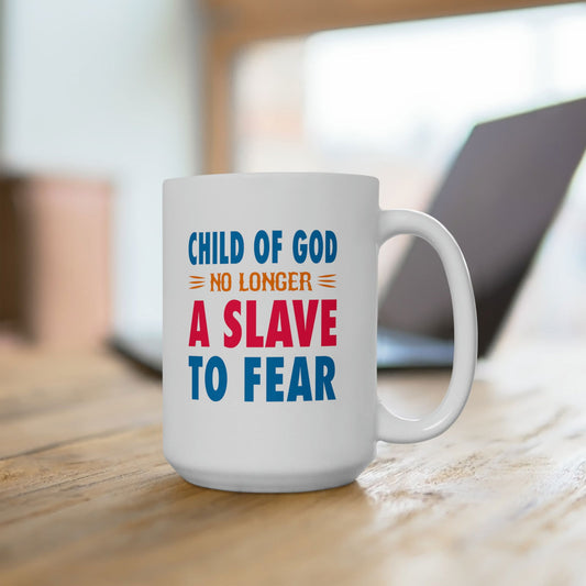 Child Of God No Longer A Slave To Fear White Ceramic Mug 15oz (double sided printing) - ClaimedbyGodDesigns