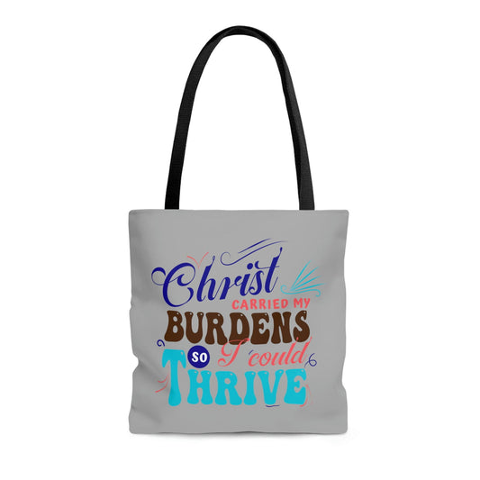 Christ Carried My Burdens So I Could Thrive Tote Bag - ClaimedbyGodDesigns