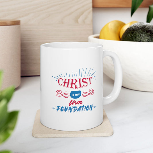 Christ Is My Firm Foundation Christian White Ceramic Mug 11oz (double sided print) - ClaimedbyGodDesigns