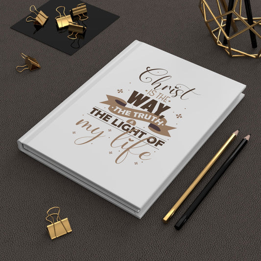 Christ Is The Way, The Truth & The Light Of My Life Hardcover Journal Matte - ClaimedbyGodDesigns