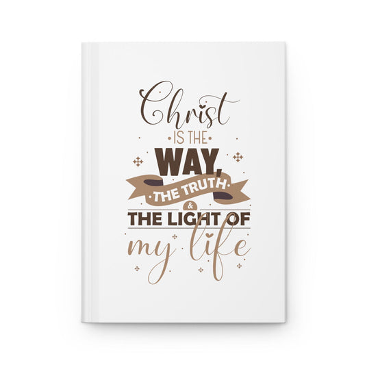 Christ Is The Way, The Truth & The Light Of My Life Hardcover Journal Matte - ClaimedbyGodDesigns