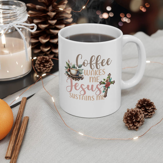 Coffee Wakes Me Jesus Sustains Me Christian White Ceramic Mug 11oz (double sided print) - ClaimedbyGodDesigns