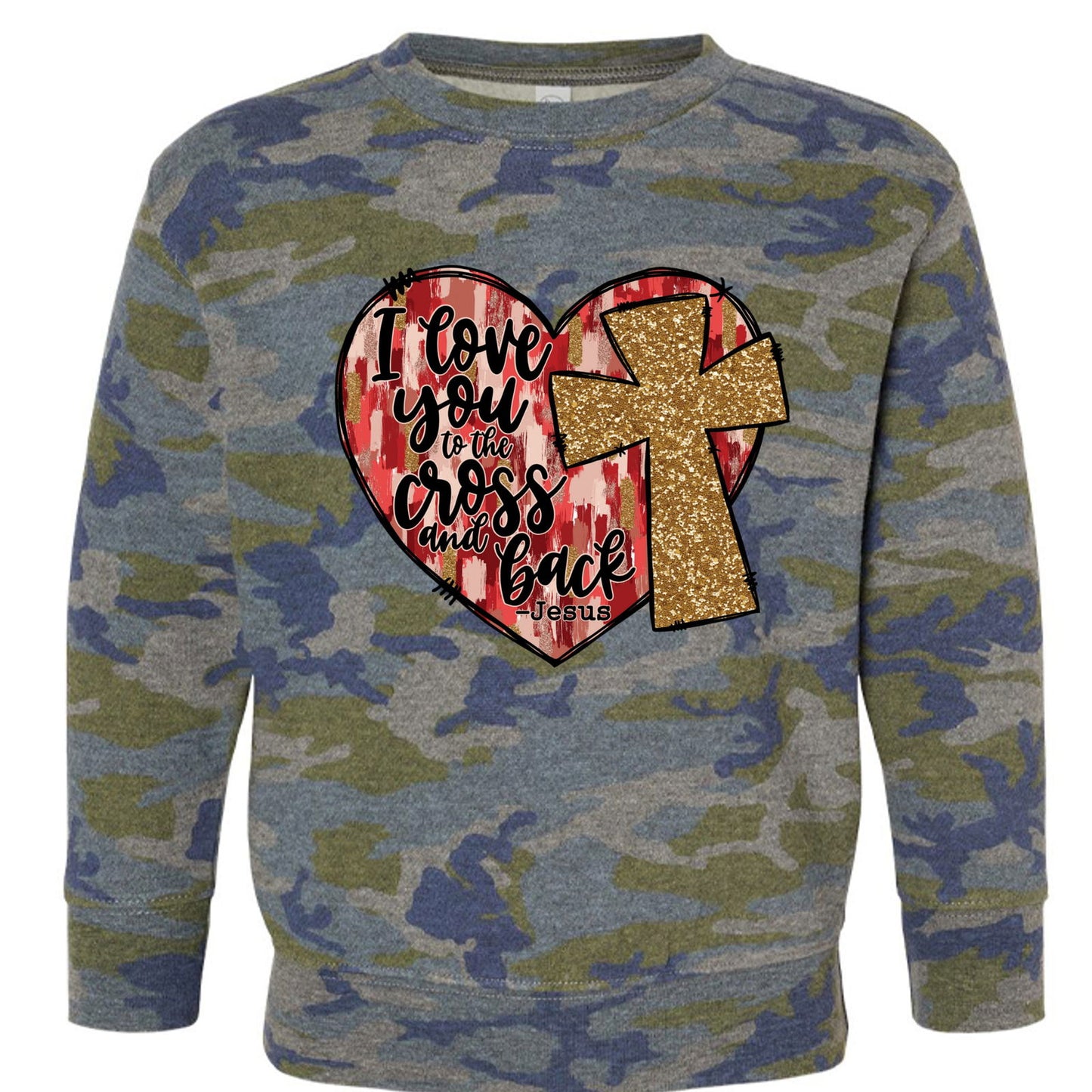 I Love You To The Cross And Back Signed Jesus Christian Toddler Pullover Sweatshirt - ClaimedbyGodDesigns