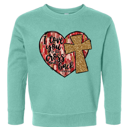 I Love You To The Cross And Back Signed Jesus Christian Toddler Pullover Sweatshirt - ClaimedbyGodDesigns