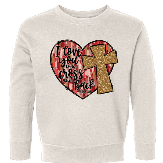 I Love You To The Cross And Back Signed Jesus Christian Toddler Pullover Sweatshirt - ClaimedbyGodDesigns