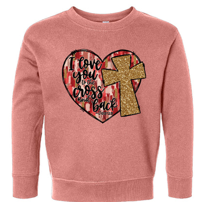 I Love You To The Cross And Back Signed Jesus Christian Toddler Pullover Sweatshirt - ClaimedbyGodDesigns