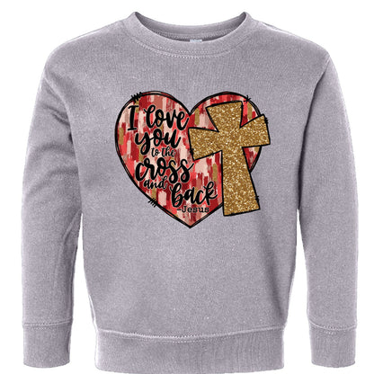 I Love You To The Cross And Back Signed Jesus Christian Toddler Pullover Sweatshirt - ClaimedbyGodDesigns