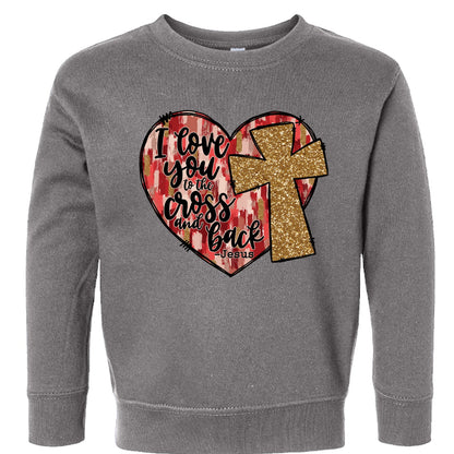 I Love You To The Cross And Back Signed Jesus Christian Toddler Pullover Sweatshirt - ClaimedbyGodDesigns