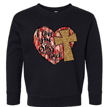 I Love You To The Cross And Back Signed Jesus Christian Toddler Pullover Sweatshirt - ClaimedbyGodDesigns