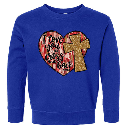 I Love You To The Cross And Back Signed Jesus Christian Toddler Pullover Sweatshirt - ClaimedbyGodDesigns