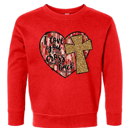I Love You To The Cross And Back Signed Jesus Christian Toddler Pullover Sweatshirt - ClaimedbyGodDesigns