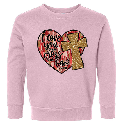 I Love You To The Cross And Back Signed Jesus Christian Toddler Pullover Sweatshirt - ClaimedbyGodDesigns