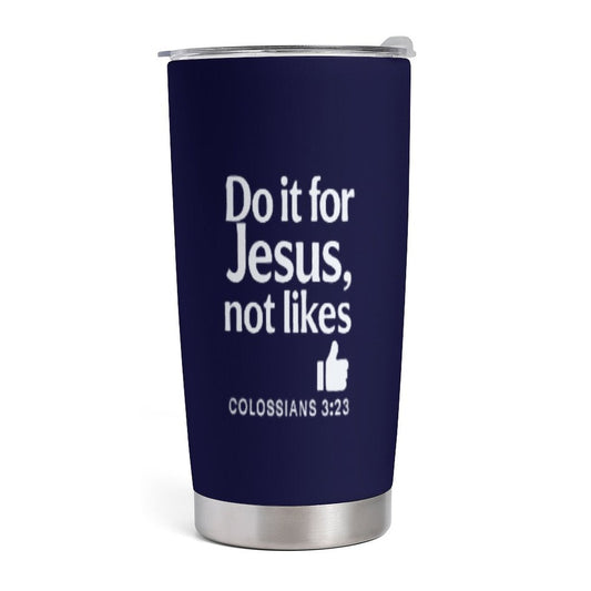 Do It For Him Christian Tumbler-20oz Insulated Stainless Steel Cup with Lid - ClaimedbyGodDesigns