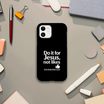 Do It For Him Not Likes Christian Iphone Tough Phone Case - ClaimedbyGodDesigns