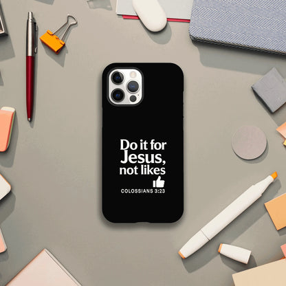 Do It For Him Not Likes Christian Iphone Tough Phone Case - ClaimedbyGodDesigns