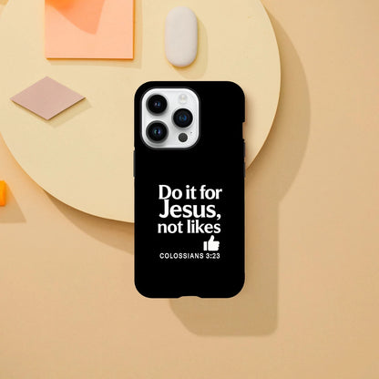 Do It For Him Not Likes Christian Iphone Tough Phone Case - ClaimedbyGodDesigns