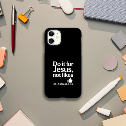 Do It For Him Not Likes Christian Iphone Tough Phone Case - ClaimedbyGodDesigns