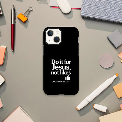 Do It For Him Not Likes Christian Iphone Tough Phone Case - ClaimedbyGodDesigns