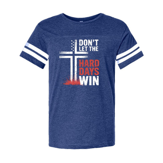 Don't Let The Hard Days Win Men's Christian Football Fine Jersey T-Shirt - ClaimedbyGodDesigns