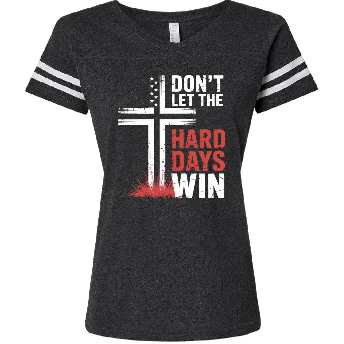 Don't Let The Hard Days Win Women's Christian Football T-shirt - ClaimedbyGodDesigns