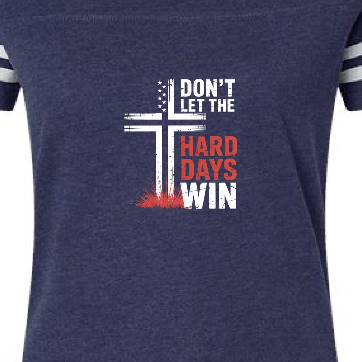 Don't Let The Hard Days Win Women's Christian Football T-shirt - ClaimedbyGodDesigns