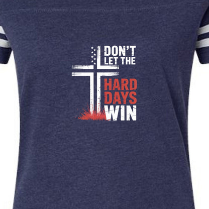 Don't Let The Hard Days Win Women's Christian Football T-shirt - ClaimedbyGodDesigns