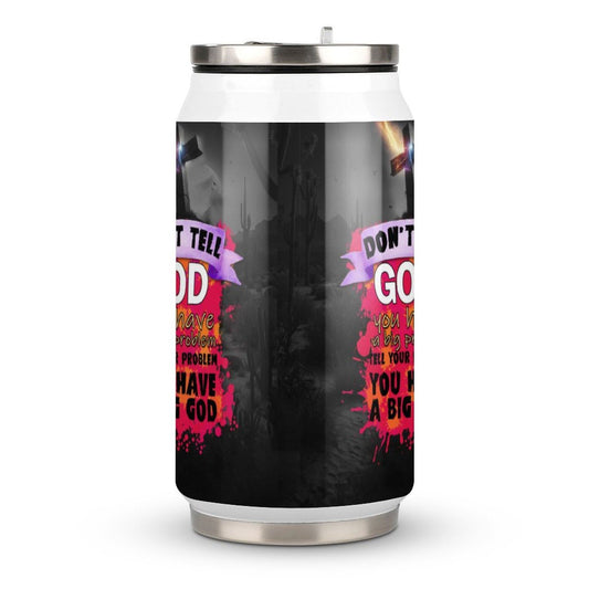 Don't Tell God You Have A Big Problem Tell Your Problem You Have A Big God Christian Stainless Steel Tumbler with Straw - ClaimedbyGodDesigns