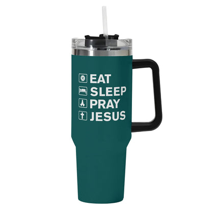 Eat Sleep Pray Jesus 40oz Stainless Steel Christian Tumbler Gift With Black Handle and Straw - ClaimedbyGodDesigns
