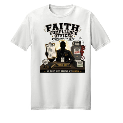Faith Compliance Officer Reporting For Duty Unisex Christian T-shirt - ClaimedbyGodDesigns