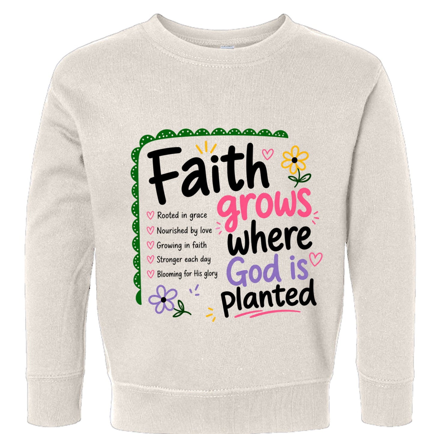 Faith Grows Where God Is Planted Toddler Christian Pullover Sweatshirt - ClaimedbyGodDesigns