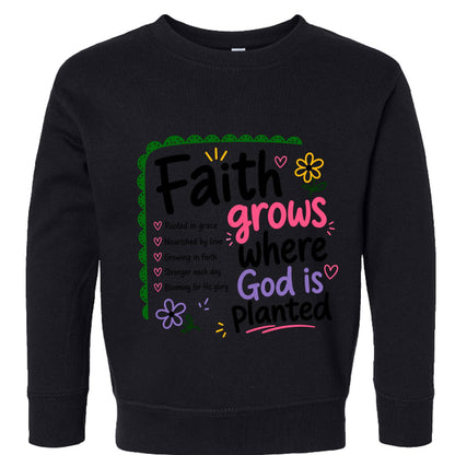 Faith Grows Where God Is Planted Toddler Christian Pullover Sweatshirt - ClaimedbyGodDesigns