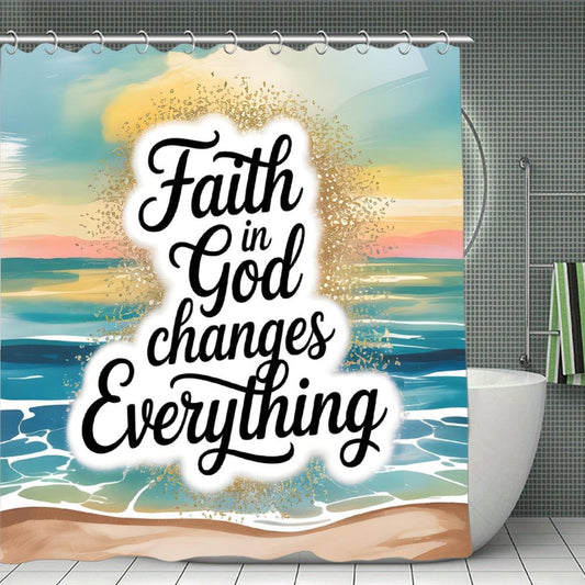 Faith In God Changes Everything Christian Waterproof Shower Curtain - ClaimedbyGodDesigns