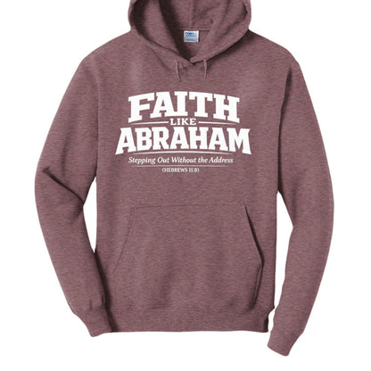Faith Like Abraham Unisex Pullover Hooded Sweatshirt - ClaimedbyGodDesigns